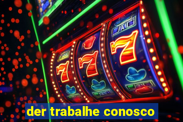 der trabalhe conosco